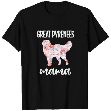Discover Great Pyrenees Mama Pyrenees Dog Owner Great Pyrenees Mom T-Shirts