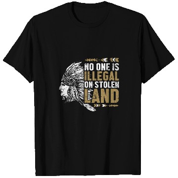 Discover Indigenous Indian People No One Is Illegal On Stolen Land T-Shirts