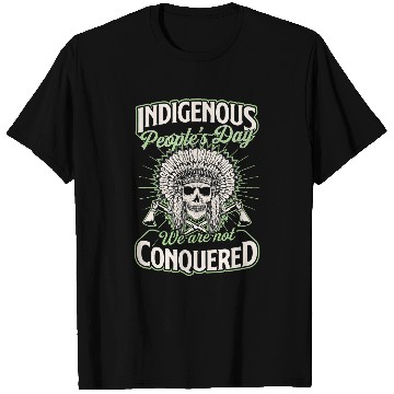 Discover Indigenous Peoples Day We Are Not Conquered Native American 1 T-Shirts