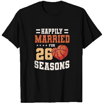 Discover Basketball Seasons 26 year wedding anniversary married T-Shirts