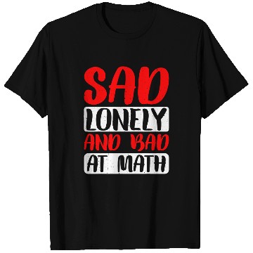Discover Sad Lonely And Bad At Math 2 T-Shirts