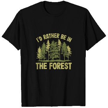 Discover Id Rather Be In The Forest Forester Forestry T-Shirts