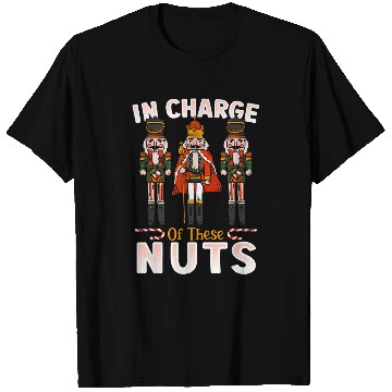 Discover Christmas In Charge Of These Nuts Nutcracker Ballet T-Shirts