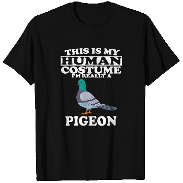 Discover This Is My Human Costume Im Really A Pigeon T-Shirts