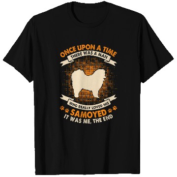Discover Dog Samoyed Once Upon Time There Was Man Funny Samoyed T-Shirts