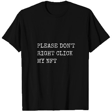Discover Digital NFT Art Collector Meme Funny Right Click NFT T-Shirts