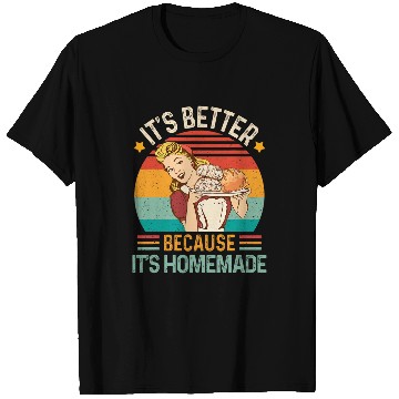 Discover Baking Baker Sourdough Mama Its Better Cause Its Homemade T-Shirts