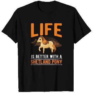 Discover Life is better with a Shetland Pony T-Shirts