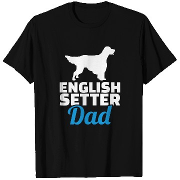 Discover English Setter dad T-Shirts