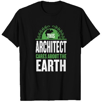 Discover This Architect Cares About the Earth Architecture Sayings T-Shirts