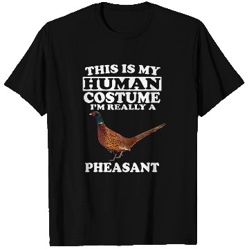 Discover This Is My Human Costume Im Really A Pheasant Bird T-Shirts