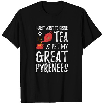 Discover Great Pyrenees Dog Lover Tea Drinker Funny Dog Mom T T-Shirts