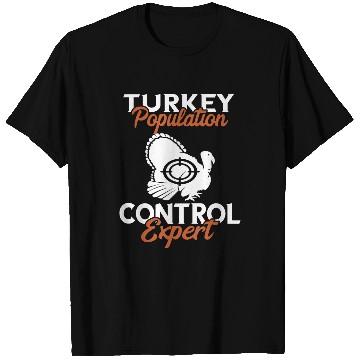 Discover Turkey Hunter Population Control Expert Turkey Hunting T-Shirts