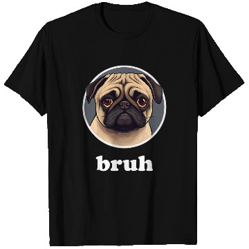 Discover Cute Pug says Bruh Funny Pet Dog Character T-Shirts