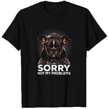 Discover French Bulldog Coffee I Grumpy Dog I Sorry Not My Problems T-Shirts