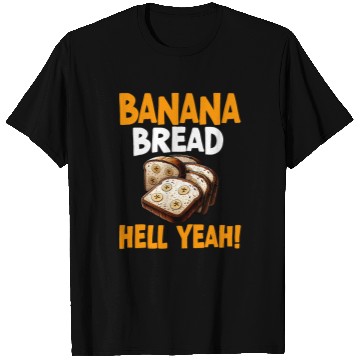 Discover Banana Bread Hell Yeah Bananas Bread Baker Baking Lover T-Shirts