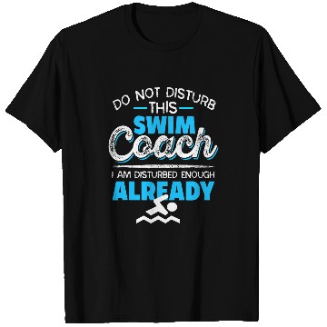 Discover Do Not Disturb This Swim Coachs Funny Coachs Tee Present Gift T-Shirts