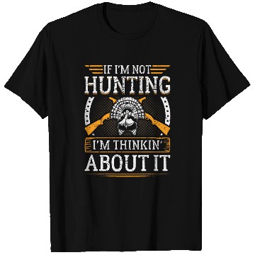 Discover Turkey Hunter Thinking About Turkey Hunting T-Shirts
