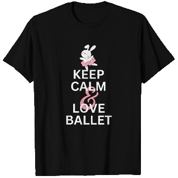 Discover Keep Calm And Love Ballet Ballet Rabbit in Tutu T-Shirts