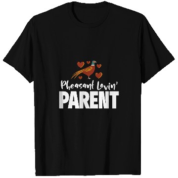 Discover Pheasant Hunting Parent Pheasant Loving Mom or Dad T-Shirts