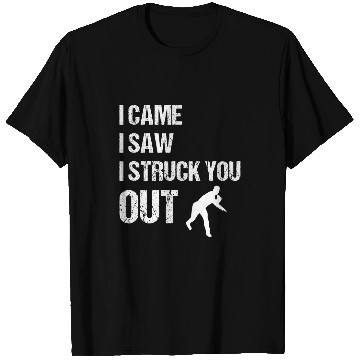 Discover I Came I Saw I Struck You Out Baseball Pitcher T-Shirts