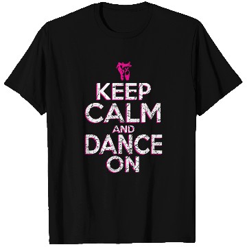 Discover Keep Calm And Dance On Ballet Dancer T-Shirts