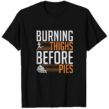 Discover Turkey Trot Burning Thighs Before Pies Turkey Running T-Shirts