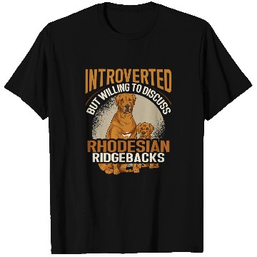 Discover Introverted But Willing To Discuss Rhodesian Ridgeback Dog 17 T-Shirts