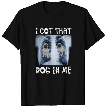 Discover I Got That Dog in Me Xray Meme Funny Pug T-Shirts