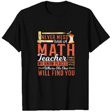 Discover Math Teacher Never Mess With a Math Teacher We Know Places T-Shirts