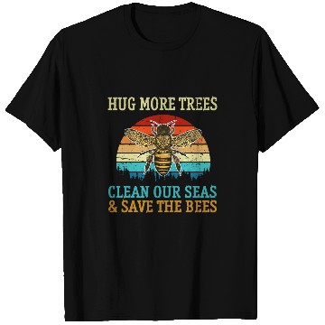 Discover Hug More Trees Clean Seas Save Our Bees Beekeeping Earth Day T-Shirts