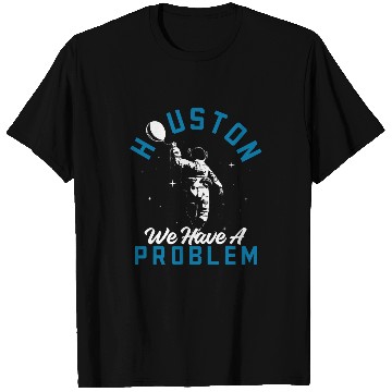 Discover Houston We Have a Problem Astronomers Astronomy 1 T-Shirts