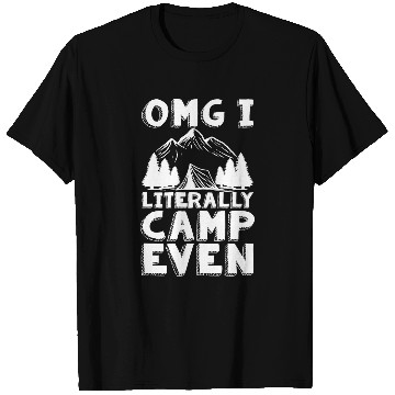 Discover OMG I Literally Camp Even Camping Outdoor T-Shirts