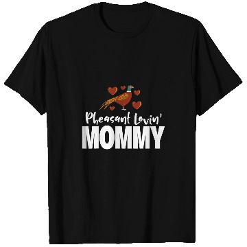 Discover Pheasant Hunting Mommy Pheasant Loving Mommy T-Shirts