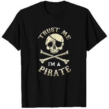 Discover Trust Me Im A Pirate Eyepatch Crossbones Buccaneer T-Shirts