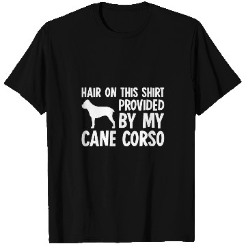 Discover Hair On This   Cane Corso Dog T-Shirts