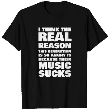 Discover Real Reason This Generation Is Angry Their Music Sucks Retro T-Shirts