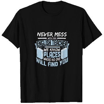Discover Never Mess With an English Teacher We Know Places Teaching T-Shirts