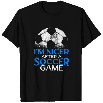 Discover Im Nicer After A Soccer Game Goalkeeper Soccer Coach T-Shirts
