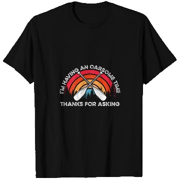 Discover Im Having An Oarsome Time Thanks For Asking Backprint Canoe T-Shirts
