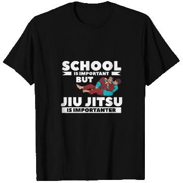 Discover School Is Important But Jiu Jitsu Is Importanter T-Shirts