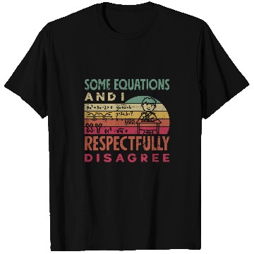 Discover Mathematics Math Teacher Some Equations And I T-Shirts