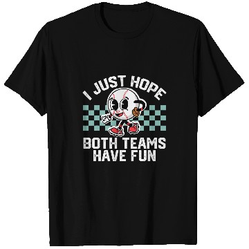 Discover I Just Hope Both Teams Have Fun Baseball Lovers T-Shirts