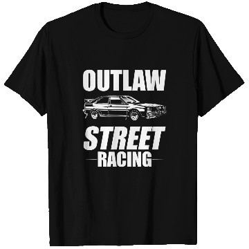 Discover Outlaw Street Racing Funny Drag Racing 218 T-Shirts