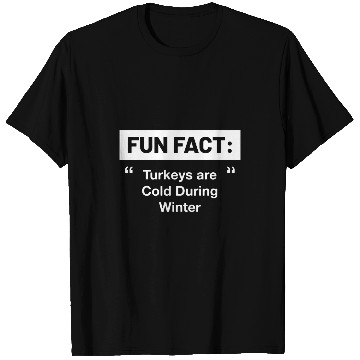 Discover Turkeys are Cold During Winter Funny Thanksgiving Humor 21 T-Shirts
