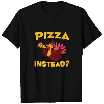 Discover pizza instead 2turkey blessed dinner thanksgiving T-Shirts