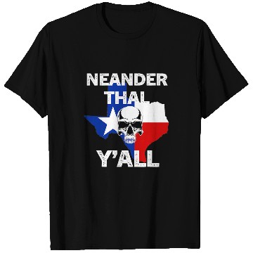 Discover Neanderthal Texas Yall with Skull Design T-Shirts