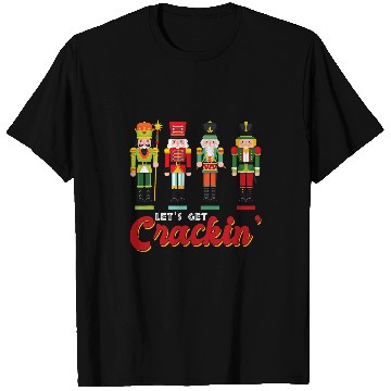 Discover Lets Get Crackin Ballet Dance Christmas Nutcracker Squad T-Shirts