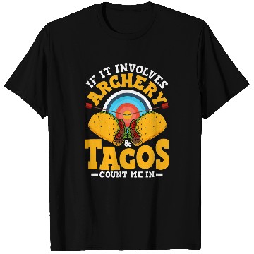 Discover If It Involves Archery Tacos Count Me In Archer targets Bow T-Shirts