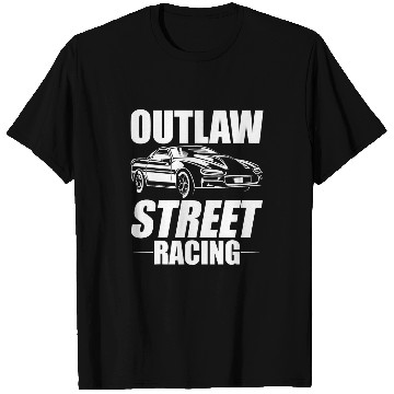 Discover Outlaw Street Racing Funny Drag Racing 210 T-Shirts